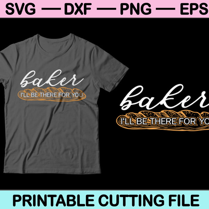 Baker estaré ahí para ti SVG PNG cortando archivos imprimibles Baker estaré ahí para ti SVG PNG cortando archivos imprimibles
