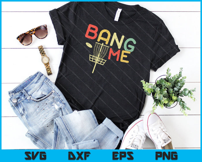 Bang Me Funny Disc Golf SVG PNG Cutting Printable Files Bang Me Funny Disc Golf SVG PNG Cutting Printable Files