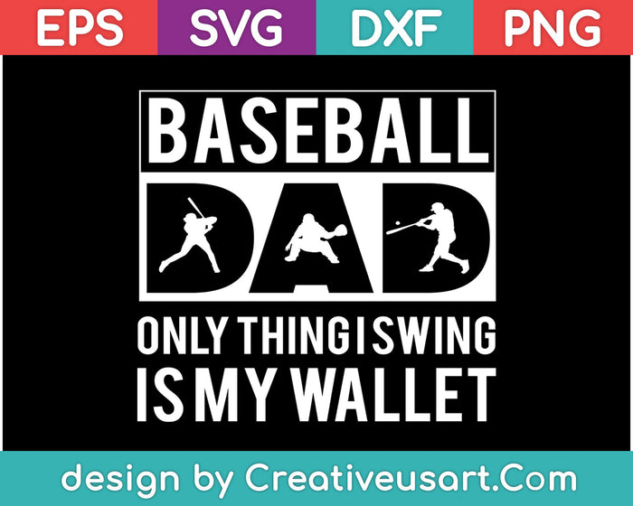 Baseball Dad Only Thing I Swing Is My Wallet SVG PNG Cutting Printable Files Baseball Dad Only Thing I Swing Is My Wallet SVG PNG Cutting Printable Files