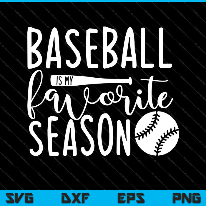 Baseball is My Favorite Season svg dxf png cut file Baseball is My Favorite Season svg dxf png cut file