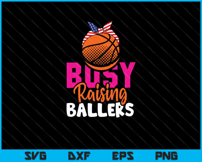 Basketball Busy Raising Ballers SVG PNG Cutting Printable Files Basketball Busy Raising Ballers SVG PNG Cutting Printable Files
