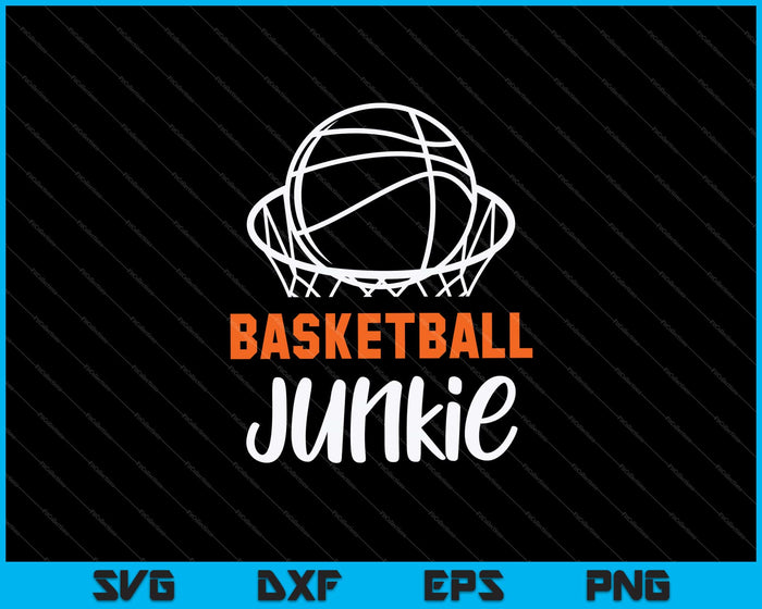 Basketball Junkie Svg Cutting Printable Files Basketball Junkie Svg Cutting Printable Files