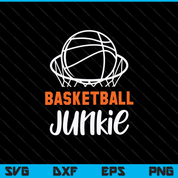 Basketball Junkie Svg Cutting Printable Files Basketball Junkie Svg Cutting Printable Files