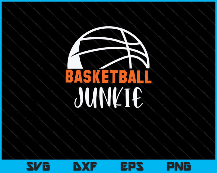 Basketball Junkie Svg Cutting Printable Files Basketball Junkie Svg Cutting Printable Files