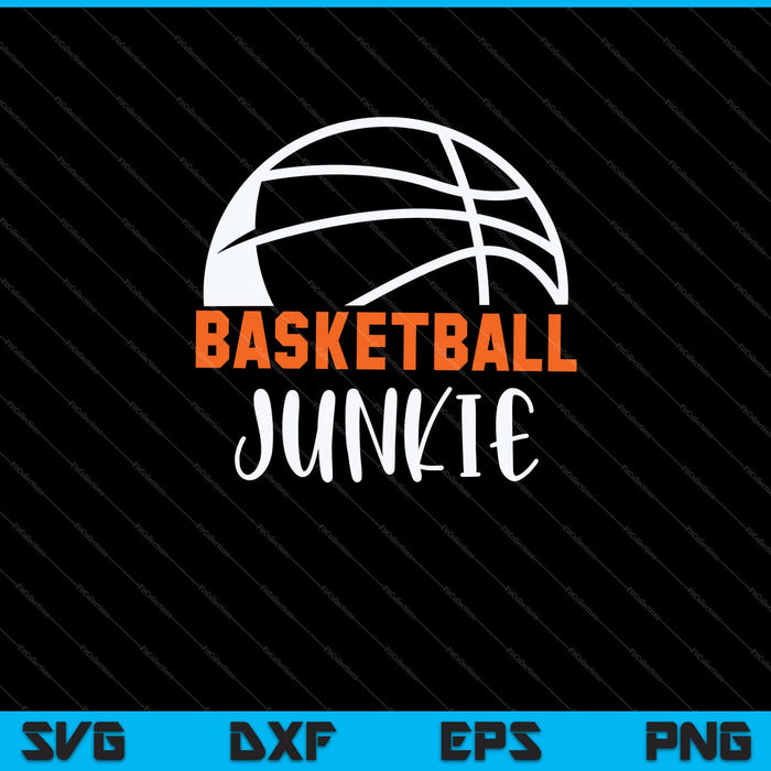 Basketball Junkie Svg Cutting Printable Files Basketball Junkie Svg Cutting Printable Files