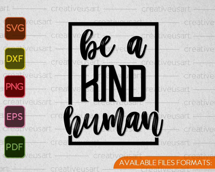 Be A Kind Human SVG PNG Cutting Printable Files Be A Kind Human SVG PNG Cutting Printable Files