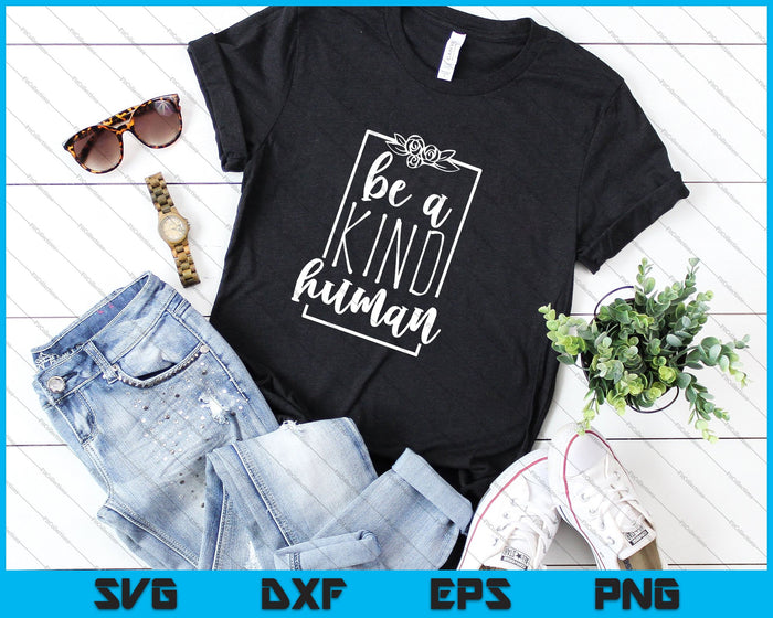 Be A Kind Human SVG PNG Cutting Printable Files Be A Kind Human SVG PNG Cutting Printable Files