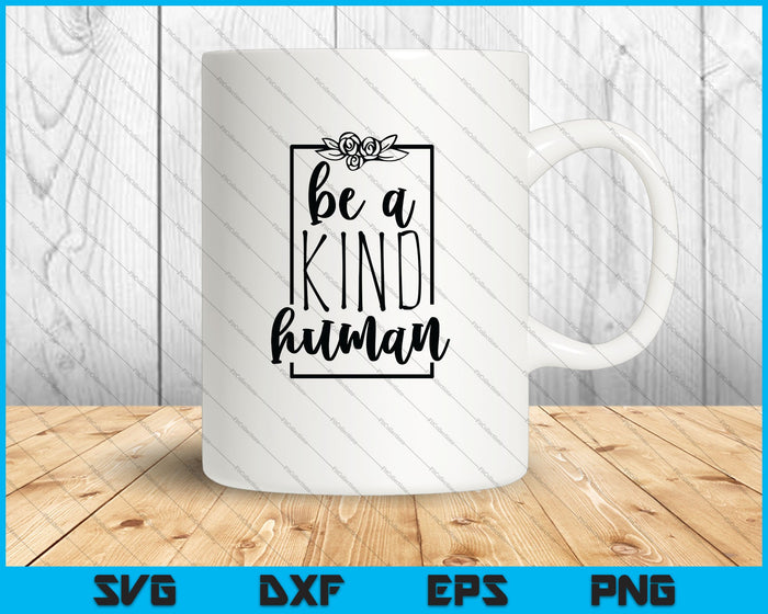 Be A Kind Human SVG PNG Cutting Printable Files Be A Kind Human SVG PNG Cutting Printable Files