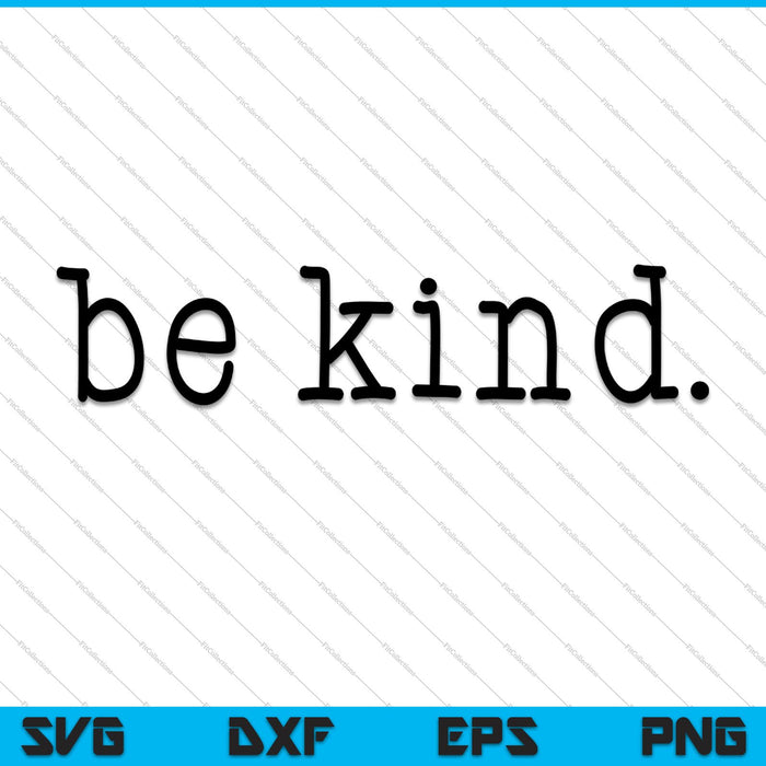 Be Kind SVG PNG Files Instant Download for Cricut or Silhouette Be Kind SVG PNG Files Instant Download for Cricut or Silhouette