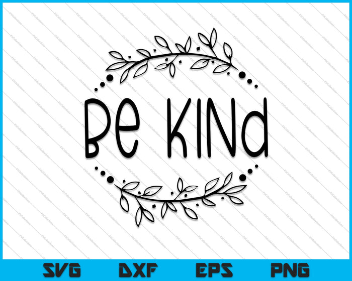 Be Kind  Kindness Quotes SVG PNG Cut File vinyl decal file Be Kind  Kindness Quotes SVG PNG Cut File vinyl decal file