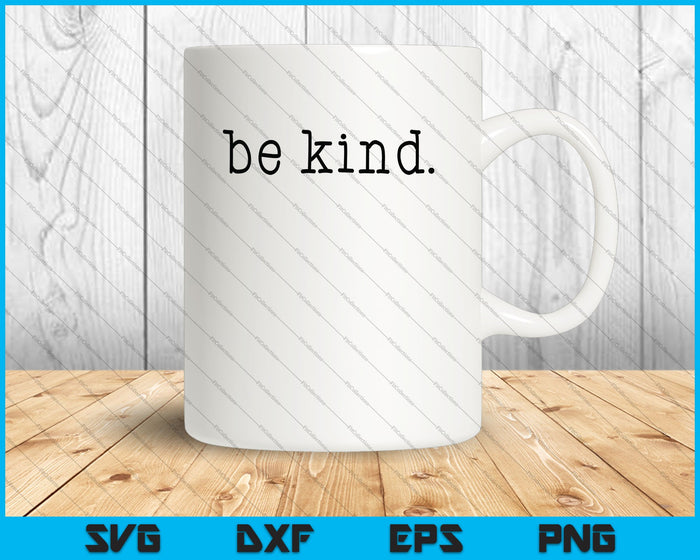 Be Kind SVG PNG Files Instant Download for Cricut or Silhouette Be Kind SVG PNG Files Instant Download for Cricut or Silhouette