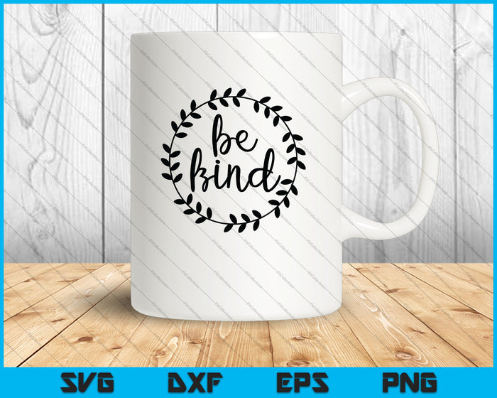 Be Kind Motivational Quote SVG PNG Cutting Printable Files Be Kind Motivational Quote SVG PNG Cutting Printable Files