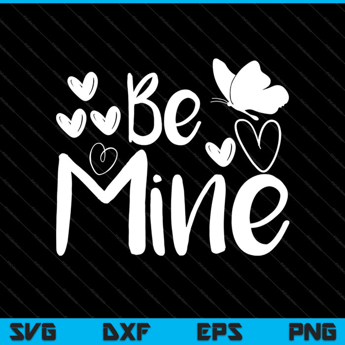 Be Mine Valentine SVG PNG Cutting Printable Files Be Mine Valentine SVG PNG Cutting Printable Files