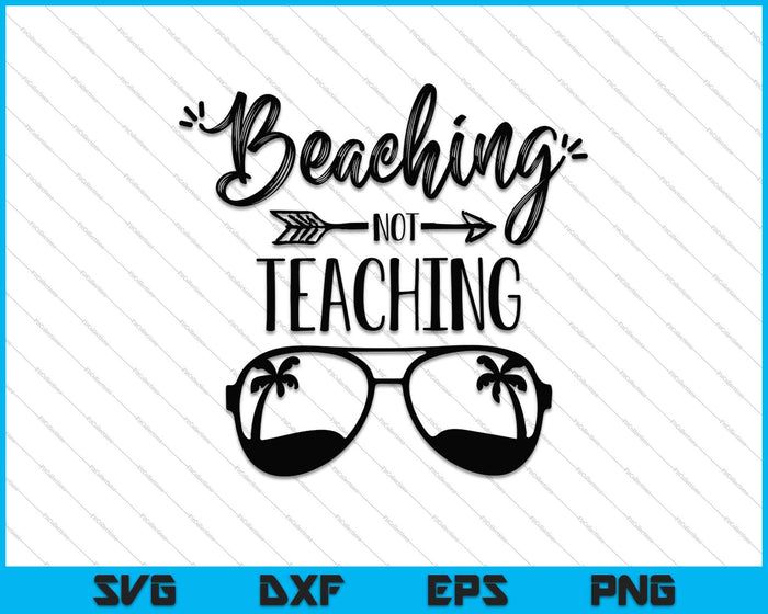 Beaching Not Teaching SVG PNG Cutting Printable Files Beaching Not Teaching SVG PNG Cutting Printable Files
