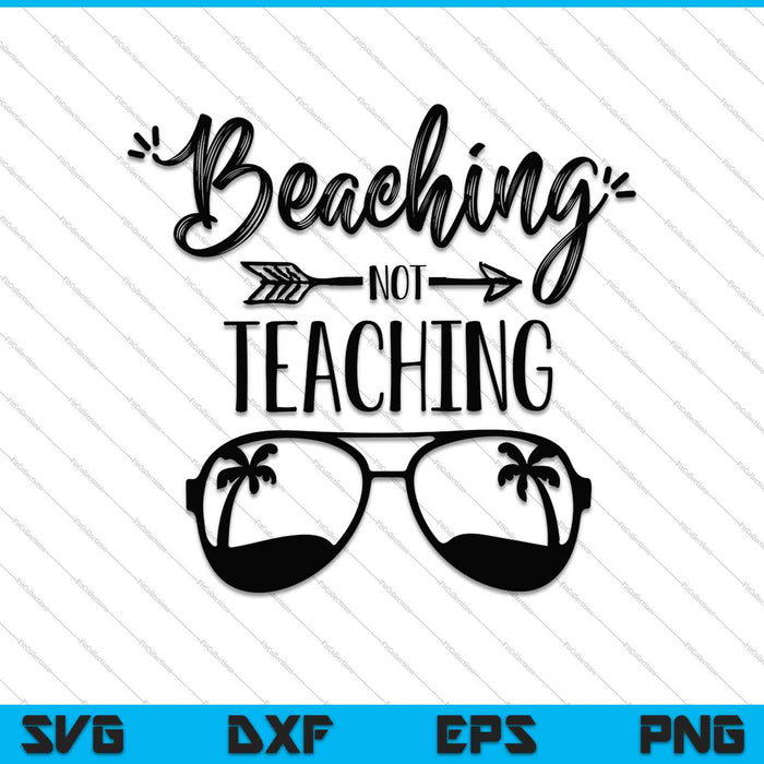 Beaching Not Teaching SVG PNG Cutting Printable Files Beaching Not Teaching SVG PNG Cutting Printable Files
