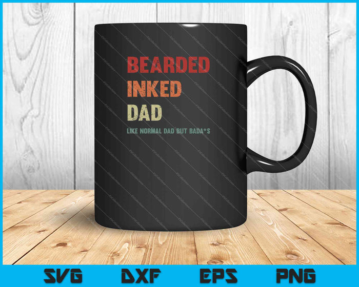 Bearded Inked Dad Like Normal Dad But Badass SVG PNG Cutting Printable Files Bearded Inked Dad Like Normal Dad But Badass SVG PNG Cutting Printable Files