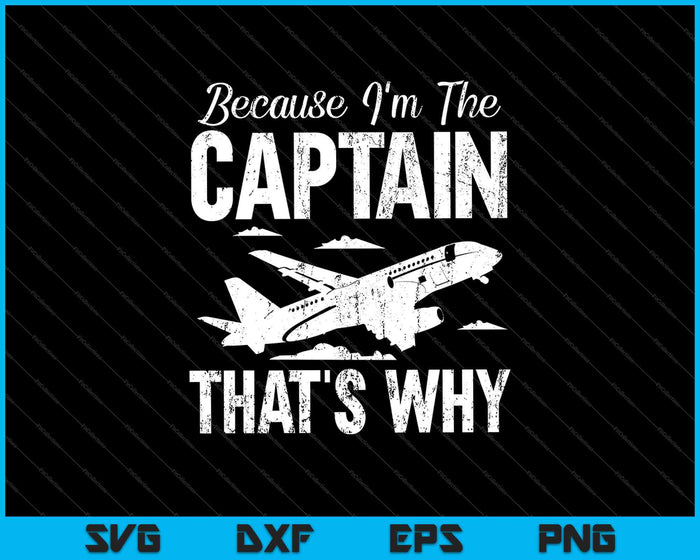 Because I'm The Captain That's Why SVG PNG Cutting Printable Files Because I'm The Captain That's Why SVG PNG Cutting Printable Files