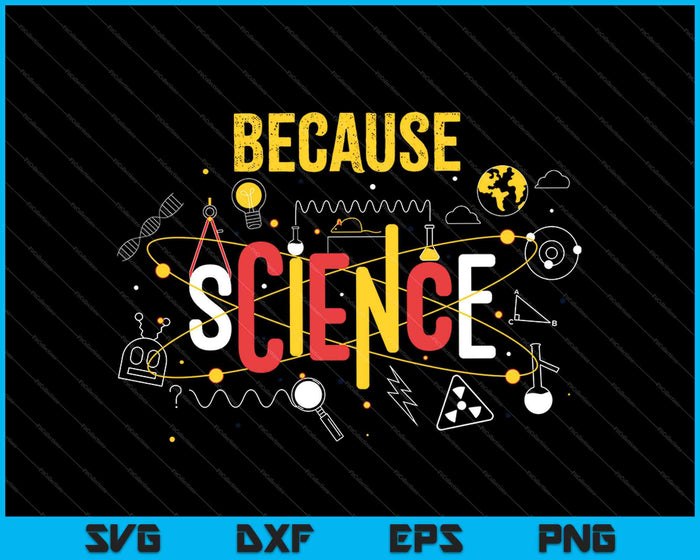 Because Science SVG PNG Cutting Printable Files