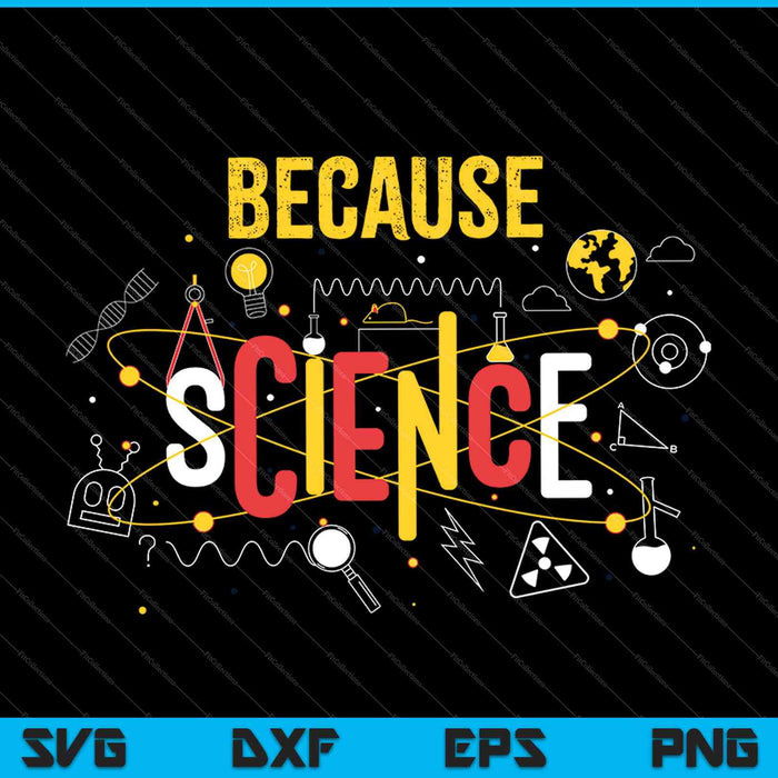 Because Science SVG PNG Cutting Printable Files