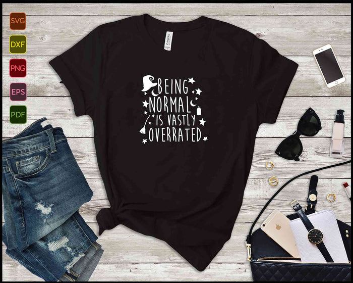 Being Normal Is Vastly Overrated Funny Halloween SVG PNG Cutting Printable Files Being Normal Is Vastly Overrated Funny Halloween SVG PNG Cutting Printable Files