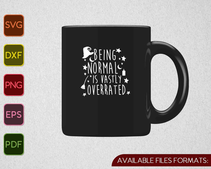 Being Normal Is Vastly Overrated Funny Halloween SVG PNG Cutting Printable Files Being Normal Is Vastly Overrated Funny Halloween SVG PNG Cutting Printable Files