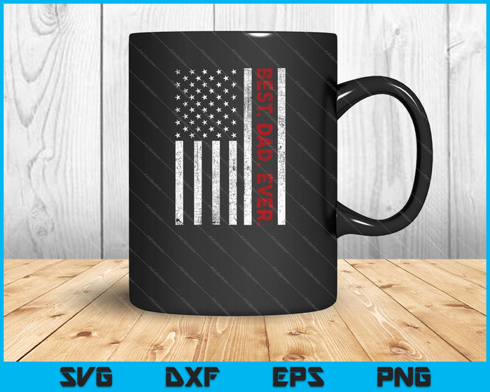 Best Dad Ever Father's Day USA Flag SVG PNG Cutting Printable Files Best Dad Ever Father's Day USA Flag SVG PNG Cutting Printable Files
