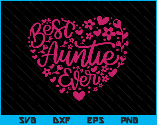 Best Auntie Ever Heart Happy Mother's Day Love SVG PNG Cutting Printable Files