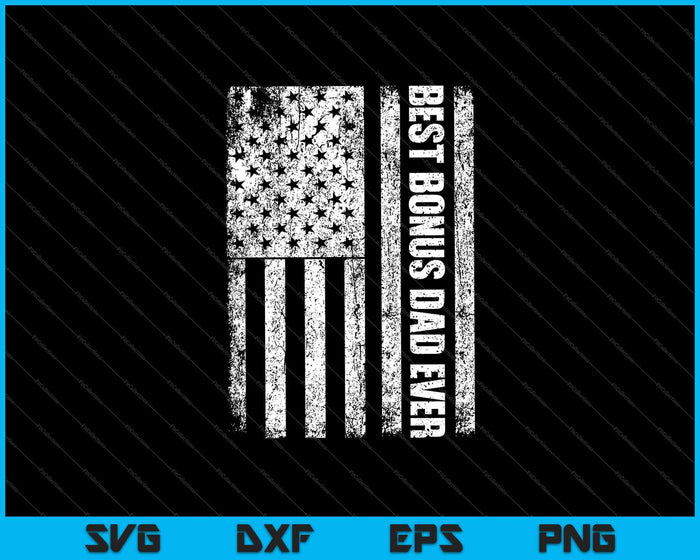Best Bonus Dad Ever American Flag SVG PNG Cutting Printable Files Best Bonus Dad Ever American Flag SVG PNG Cutting Printable Files