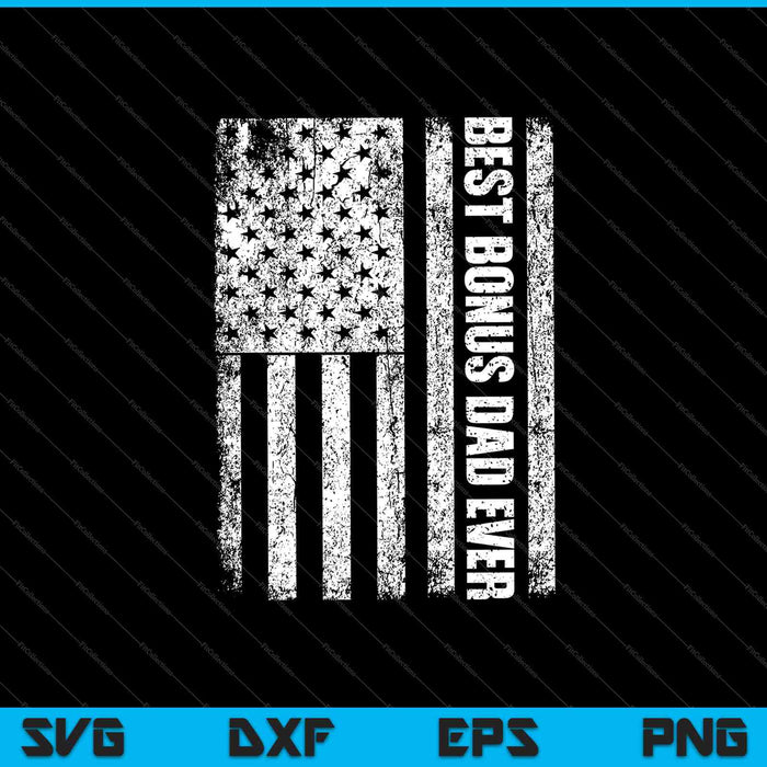 Best Bonus Dad Ever American Flag SVG PNG Cutting Printable Files Best Bonus Dad Ever American Flag SVG PNG Cutting Printable Files