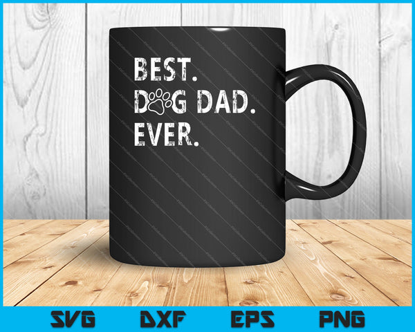 Best Dog Dad Ever Fathers day SVG PNG Cutting Printable Files