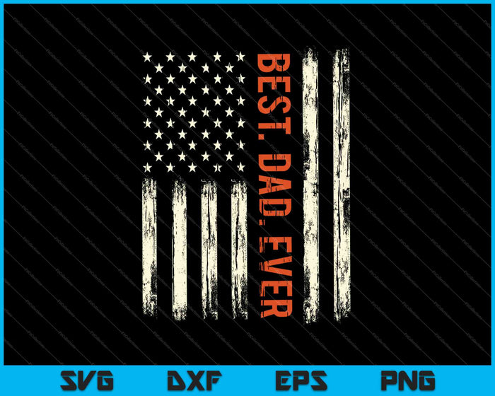 Best dad ever US American flag SVG PNG Cutting Printable Files Best dad ever US American flag SVG PNG Cutting Printable Files