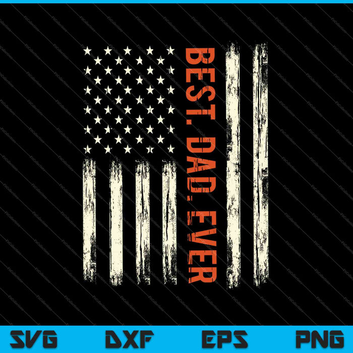 Best dad ever US American flag SVG PNG Cutting Printable Files Best dad ever US American flag SVG PNG Cutting Printable Files