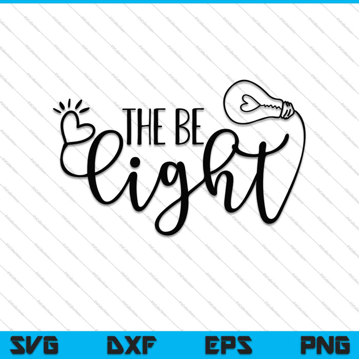 Be the Light SVG PNG Cutting Printable Files Be the Light SVG PNG Cutting Printable Files