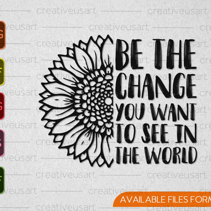 Be the change you want to see in The World SVG PNG Cutting Printable Files Be the change you want to see in The World SVG PNG Cutting Printable Files