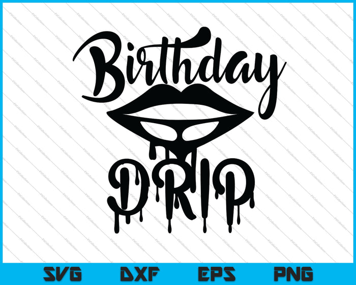 Birthday Drip SVG PNG Cutting Printable Files Birthday Drip SVG PNG Cutting Printable Files