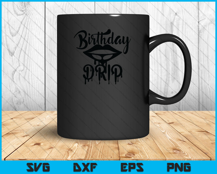 Birthday Drip SVG PNG Cutting Printable Files Birthday Drip SVG PNG Cutting Printable Files
