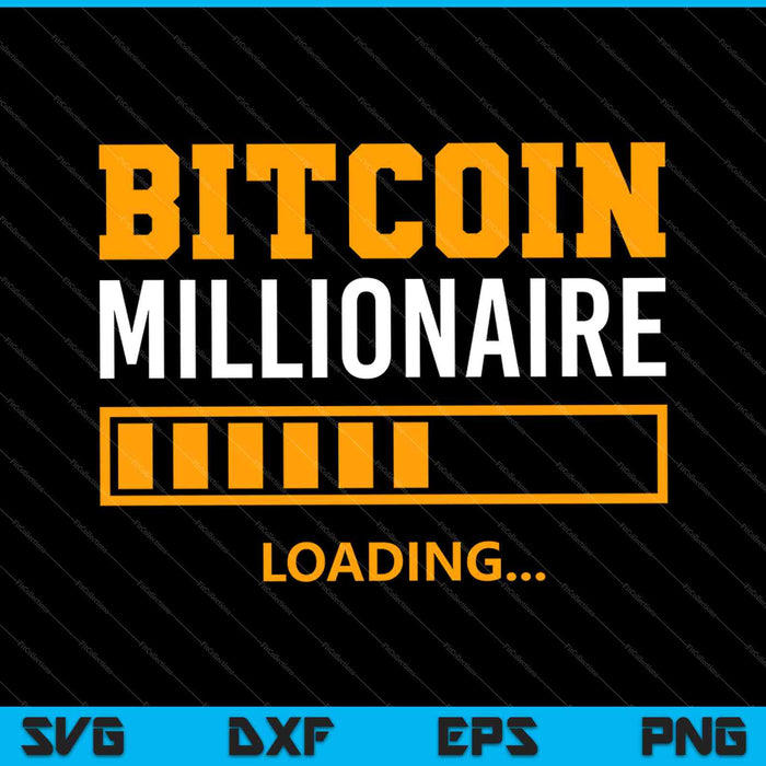 Bitcoin Millionaire Loading SVG PNG Cutting Printable Files
