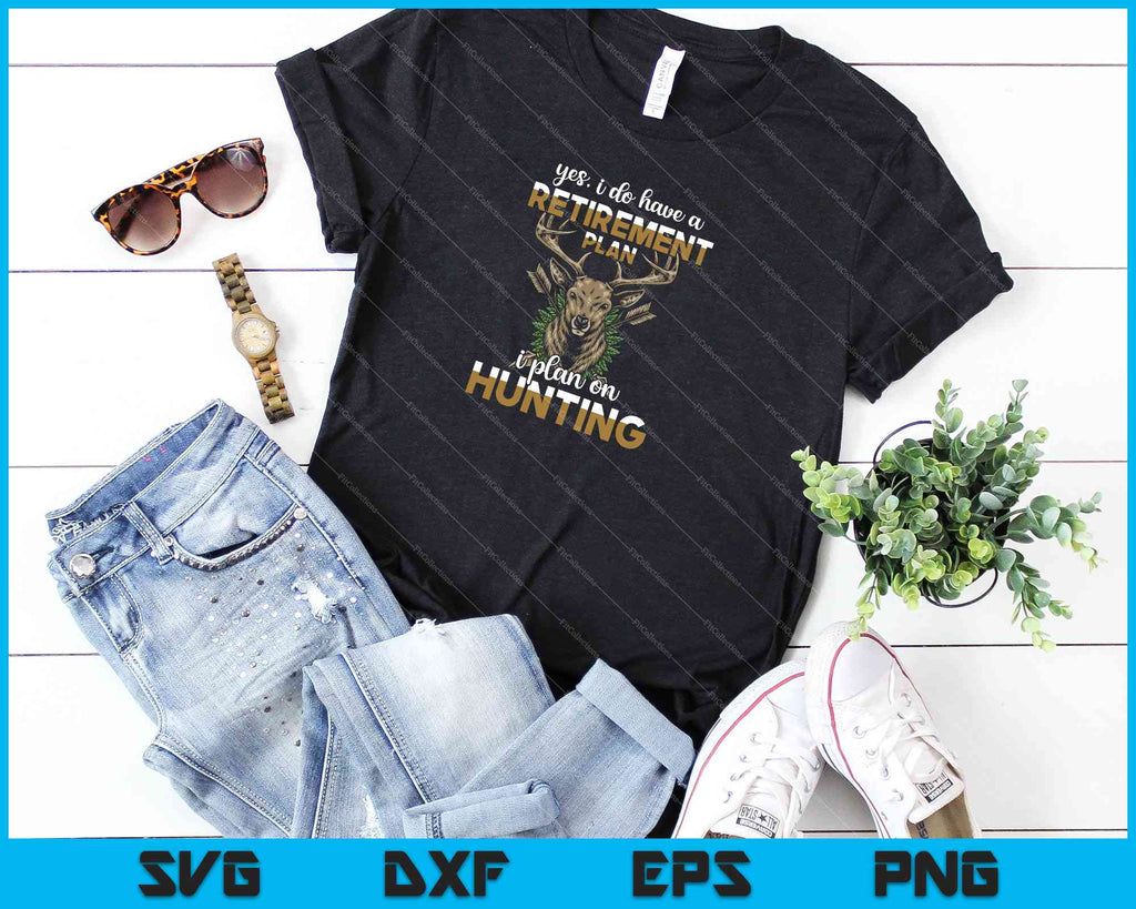 Bow Hunting Shirt Fun My Retirement Plan Deer Hunter SVG PNG Files