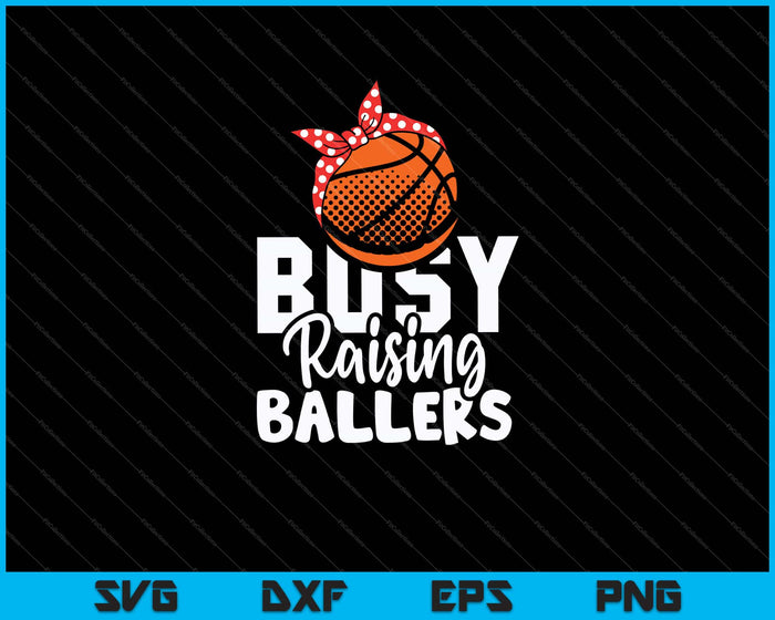 Busy Raising Ballers SVG PNG Digital Printable Files Busy Raising Ballers SVG PNG Digital Printable Files