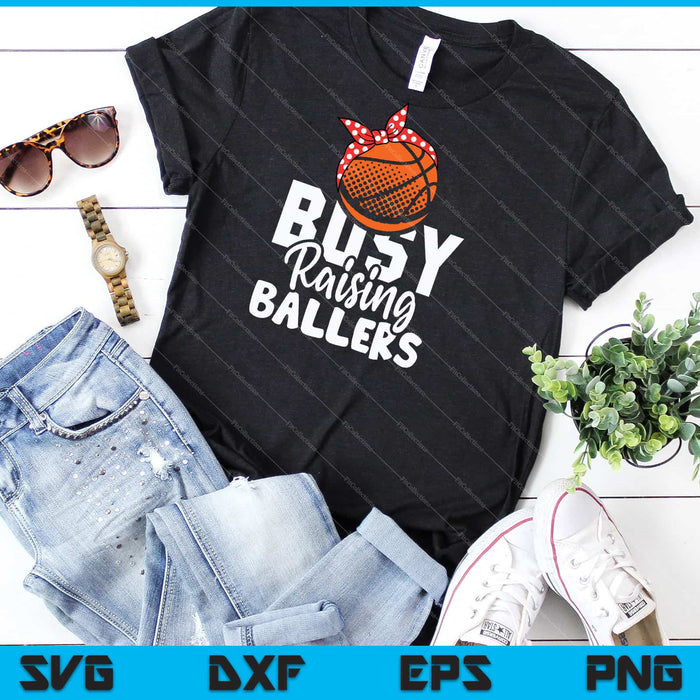 Busy Raising Ballers SVG PNG Digital Printable Files Busy Raising Ballers SVG PNG Digital Printable Files