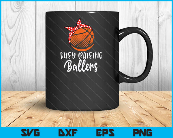 Busy raising Ballers Svg Cutting Printable Files