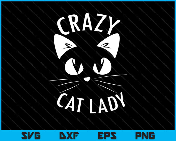 CRAZY CAT LADY Funny Fur Mom Mother's Day Christmas SVG PNG Cutting Printable Files