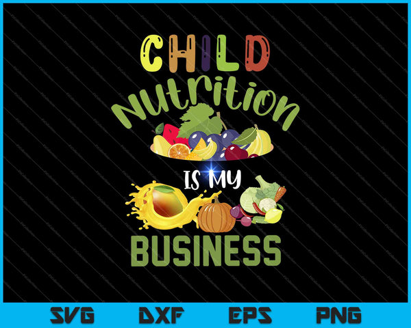 Child Nutrition Is My Business School Cafeteria Worker SVG PNG Cutting Printable Files