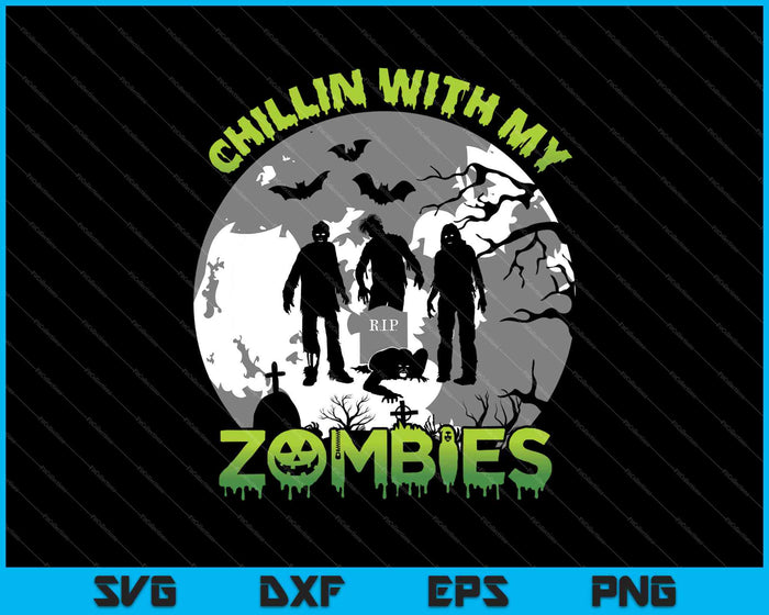 Chillin With My Zombies Halloween Boys Kids Zombie Gift SVG PNG Cutting Printable Files Chillin With My Zombies Halloween Boys Kids Zombie Gift SVG PNG Cutting Printable Files