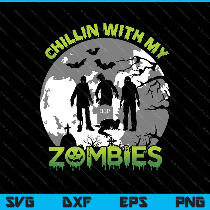 Chillin With My Zombies Halloween Boys Kids Zombie Gift SVG PNG Cutting Printable Files Chillin With My Zombies Halloween Boys Kids Zombie Gift SVG PNG Cutting Printable Files