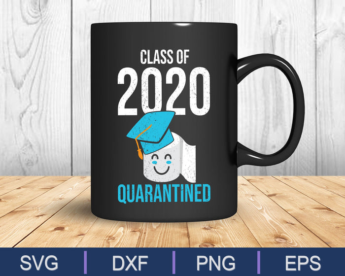 Funny Class Of 2020 Graduating Class In Quarantine School SVG PNG Cutting Printable Files Funny Class Of 2020 Graduating Class In Quarantine School SVG PNG Cutting Printable Files