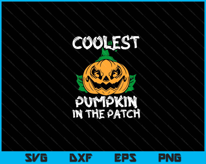Coolest Pumpkin In The Patch Halloween SVG PNG Cutting Printable Files Coolest Pumpkin In The Patch Halloween SVG PNG Cutting Printable Files