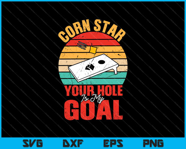 Cornstar Tu agujero es mi objetivo SVG PNG Cortar archivos imprimibles