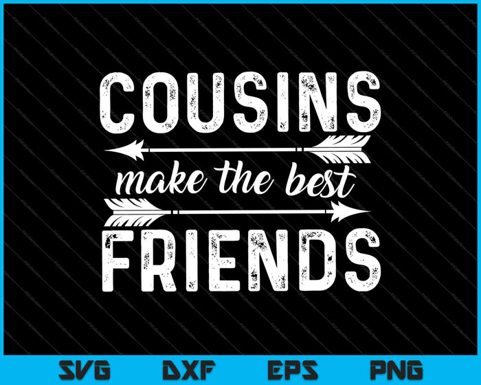 Cousins Make The Best Friends SVG PNG Cutting Printable Files Cousins Make The Best Friends SVG PNG Cutting Printable Files