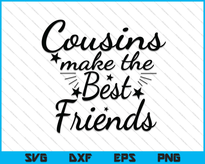 Cousins Make The Best Friends SVG PNG Cutting Printable Files Cousins Make The Best Friends SVG PNG Cutting Printable Files